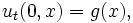  u_t(0,x) = g(x), \,