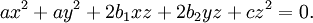 \ ax^2+ay^2+2b_1xz+2b_2yz+cz^2 = 0.
