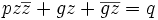 pz\overline{z} + gz + \overline{gz} = q