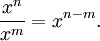  \frac{x^n}{x^m} = x^{n - m}.