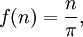  f(n) = \frac{n}{\pi} , \,\! 