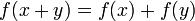 f ( x + y ) = f ( x ) + f ( y )\,
