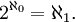 2^{\aleph_0} = \aleph_1.