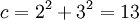 \displaystyle c = 2^2 + 3^2 = 13 \,