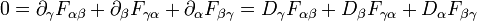 0 = \partial_{\gamma} F_{\alpha\beta} + \partial_{\beta} F_{\gamma\alpha} + \partial_{\alpha} F_{\beta\gamma} = D_{\gamma} F_{\alpha\beta} + D_{\beta} F_{\gamma\alpha} + D_{\alpha} F_{\beta\gamma}