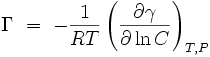 \Gamma\ =\ - \frac{1}{RT} \left( \frac{\partial \gamma}{\partial \ln C} \right)_{T,P} 