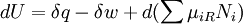  dU = \delta q - \delta w + d(\sum \mu_{iR}N_i) \,