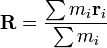 \mathbf{R} = { \sum m_i \mathbf{r}_i \over \sum m_i }