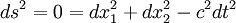  ds^2 = 0 = dx_1^2 + dx_2^2 - c^2 dt^2 