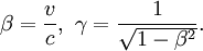 \beta = \frac{v}{c},\ \gamma = \frac{1}{\sqrt{1-\beta^2}}.