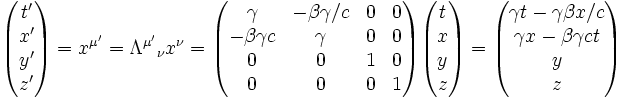 
\begin{pmatrix}
t'\\ x'\\ y'\\ z'
\end{pmatrix} = x^{\mu'}=\Lambda^{\mu'}{}_\nu x^\nu=
\begin{pmatrix}
\gamma & -\beta\gamma/c & 0 & 0\\
-\beta\gamma c & \gamma & 0 & 0\\
0 & 0 & 1 & 0\\
0 & 0 & 0 & 1
\end{pmatrix}
\begin{pmatrix}
t\\ x\\ y\\ z
\end{pmatrix} =
\begin{pmatrix}
\gamma t- \gamma\beta x/c\\
\gamma x - \beta \gamma ct \\ y\\ z
\end{pmatrix}
