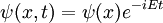 \psi(x,t) = \psi(x) e^{- iEt }
\,