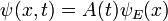 \psi(x,t) = A(t) \psi_E(x)
\,
