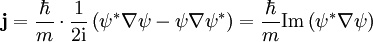 \mathbf{j} = {\hbar \over m} \cdot {1 \over {2 \mathrm{i}}} \left( \psi ^{*} \nabla \psi - \psi \nabla \psi^{*} \right) = {\hbar \over m} \operatorname{Im} \left( \psi ^{*} \nabla \psi \right)