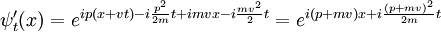 \psi'_t(x) = e^{ i p(x + vt) - i{p^2\over 2m}t + imv x - i {mv^2\over 2}t} = e^{i(p+mv)x + i {(p+mv)^2\over 2m}t }
\,