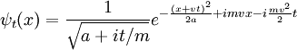 \psi_t(x) = {1\over \sqrt{a + it/m}} e^{ - {(x + vt)^2 \over 2a} + i m v x - i {mv^2\over 2} t }
\,