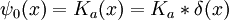 \psi_0(x) = K_a(x) = K_a * \delta(x)
\,