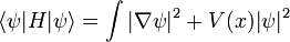 \langle \psi | H |\psi \rangle = \int |\nabla \psi|^2 + V(x) |\psi|^2
\,
