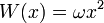 W(x) = \omega x^2
\,
