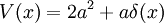 V(x) = 2a^2 + a \delta(x)
\,