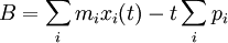 B = \sum_i m_i x_i(t) - t \sum_i p_i
\,